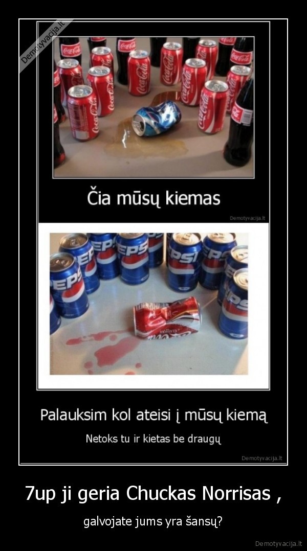 7up ji geria Chuckas Norrisas , - galvojate jums yra šansų?