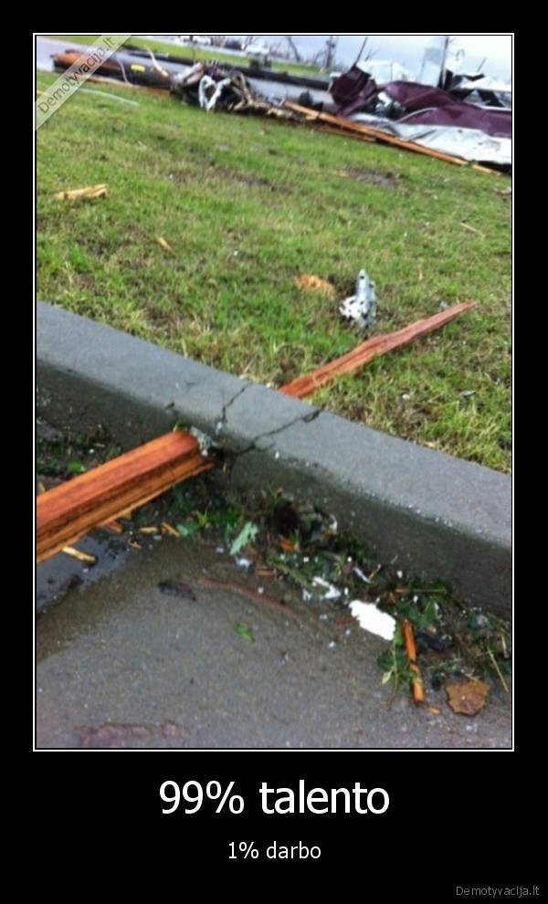 99% talento - 1% darbo