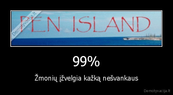 99% - Žmonių įžvelgia kažką nešvankaus