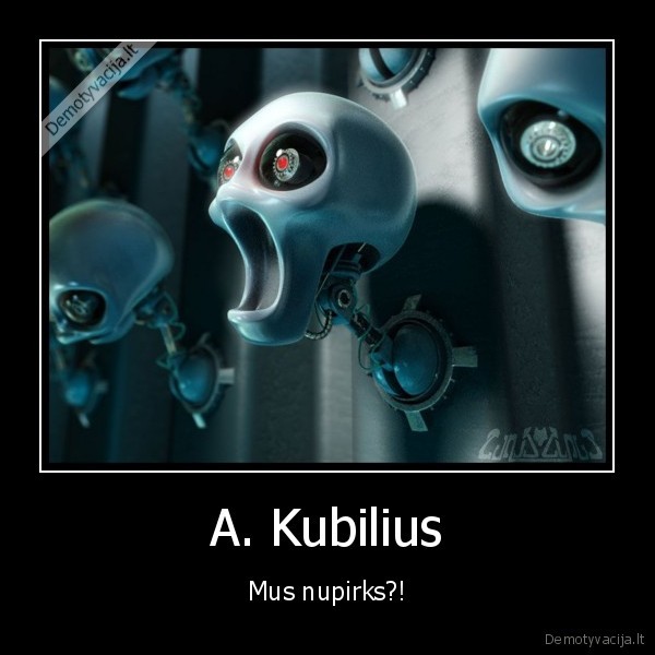 A. Kubilius - Mus nupirks?!