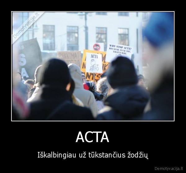 ACTA - Iškalbingiau už tūkstančius žodžių