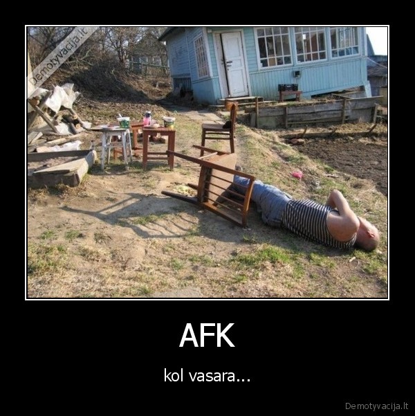 AFK - kol vasara...