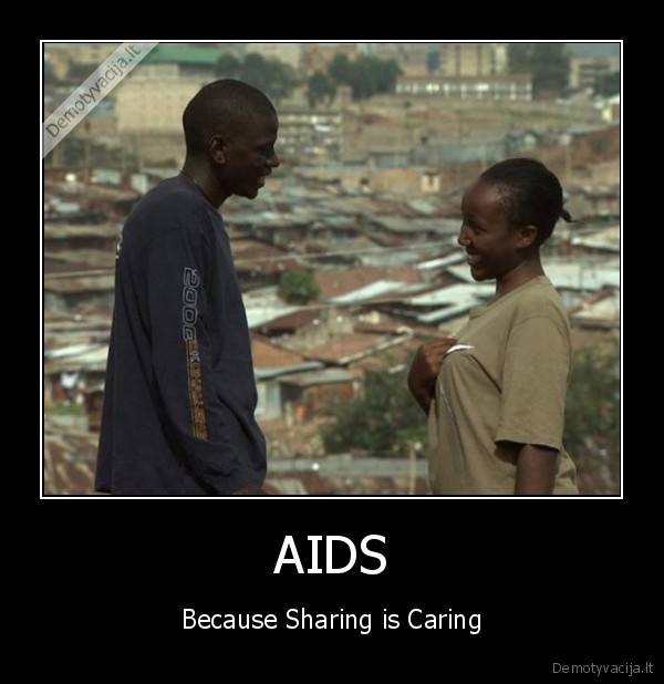 AIDS - Because Sharing is Caring