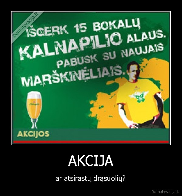 AKCIJA - ar atsirastų drąsuolių?