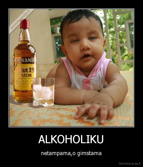 ALKOHOLIKU - netampama,o gimstama