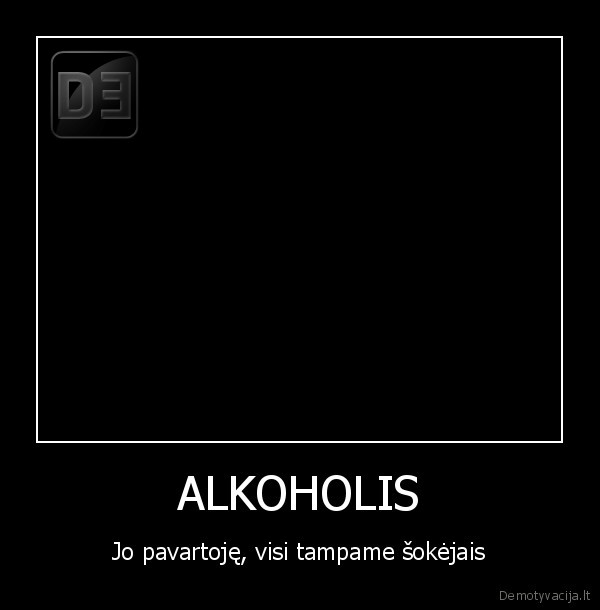 ALKOHOLIS - Jo pavartoję, visi tampame šokėjais