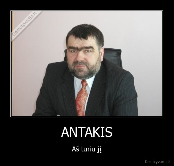 ANTAKIS - Aš turiu jį