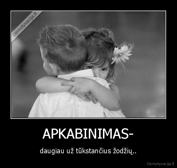 APKABINIMAS- - daugiau už tūkstančius žodžių..