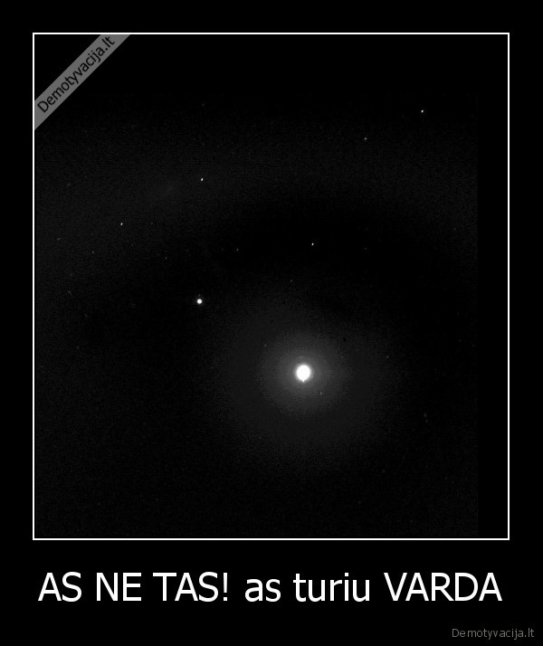 AS NE TAS! as turiu VARDA - 