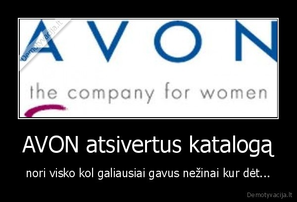 AVON atsivertus katalogą - nori visko kol galiausiai gavus nežinai kur dėt...