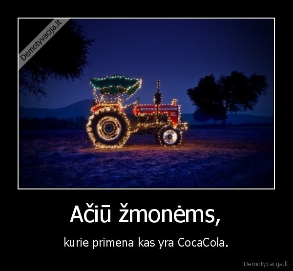 Ačiū žmonėms, - kurie primena kas yra CocaCola.