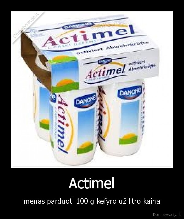 Actimel - menas parduoti 100 g kefyro už litro kaina