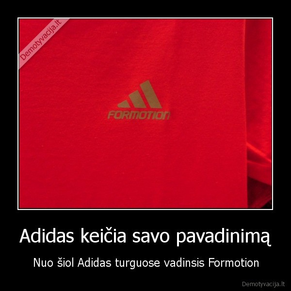 Adidas keičia savo pavadinimą - Nuo šiol Adidas turguose vadinsis Formotion