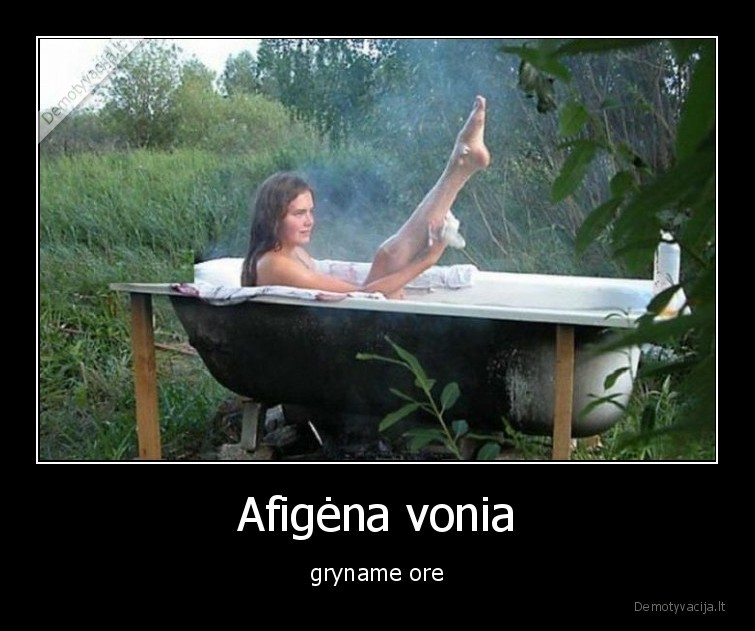 Afigėna vonia - gryname ore