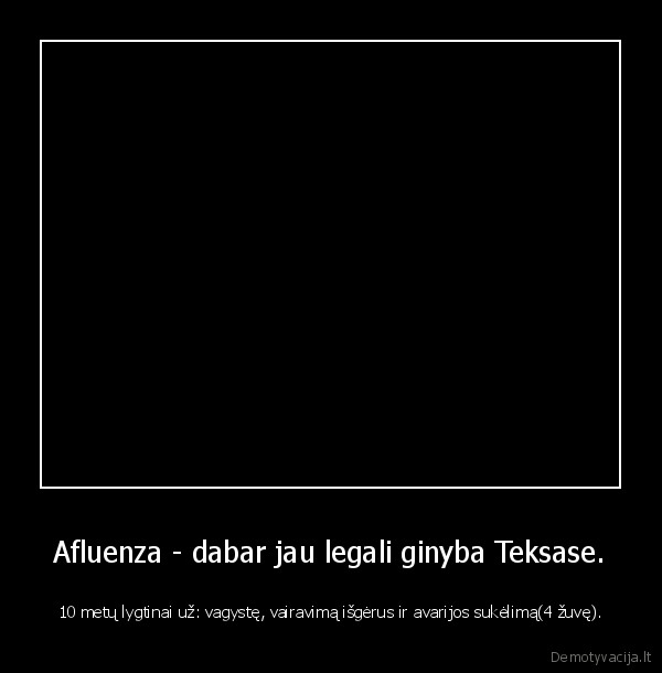 Afluenza - dabar jau legali ginyba Teksase. - 10 metų lygtinai už: vagystę, vairavimą išgėrus ir avarijos sukėlimą(4 žuvę).