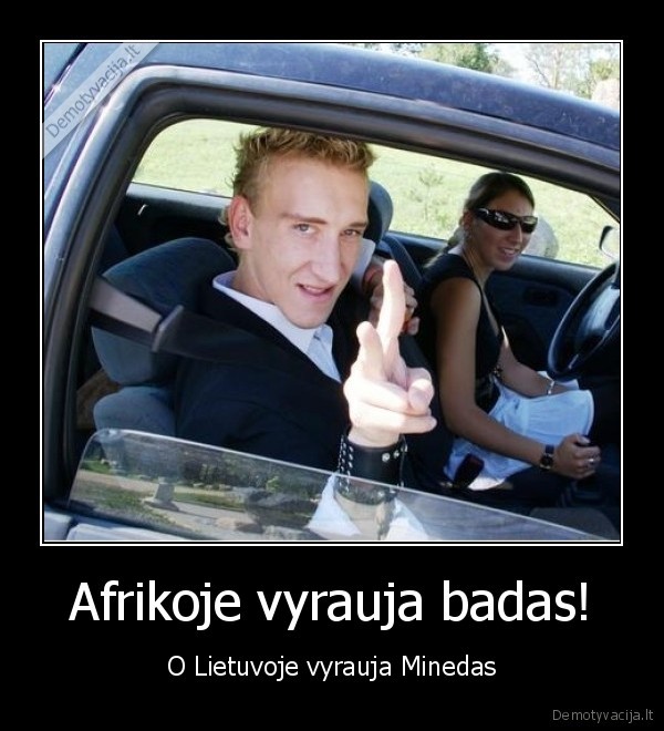 Afrikoje vyrauja badas! - O Lietuvoje vyrauja Minedas