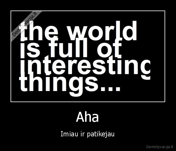 Aha - Imiau ir patikejau
