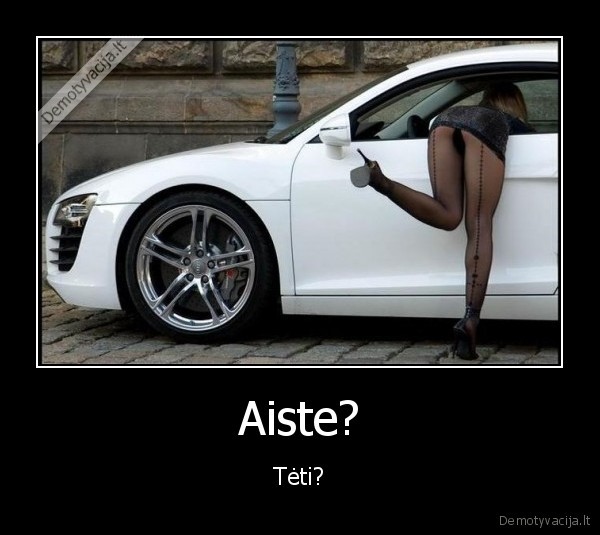 Aiste? - Tėti?