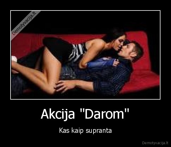 Akcija "Darom" - Kas kaip supranta