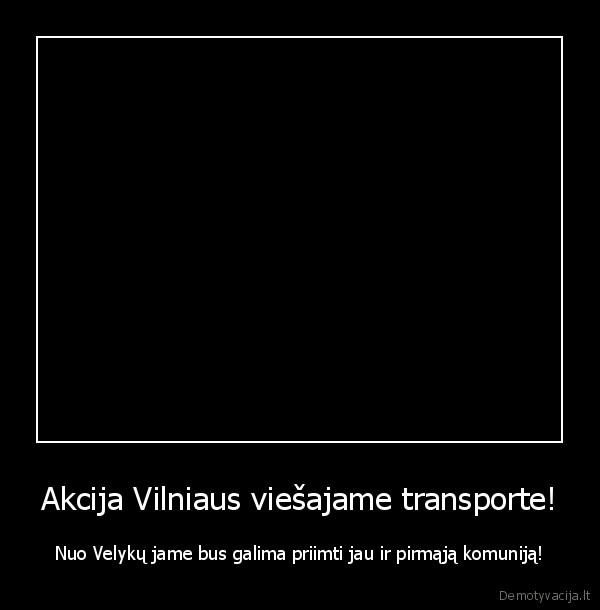 Akcija Vilniaus viešajame transporte! - Nuo Velykų jame bus galima priimti jau ir pirmąją komuniją!