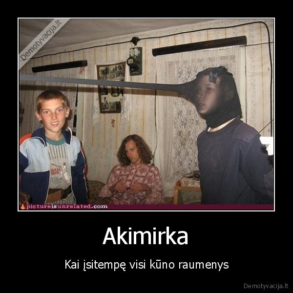 Akimirka - Kai įsitempę visi kūno raumenys