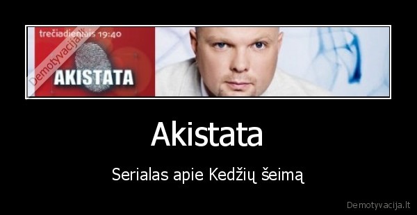 Akistata - Serialas apie Kedžių šeimą