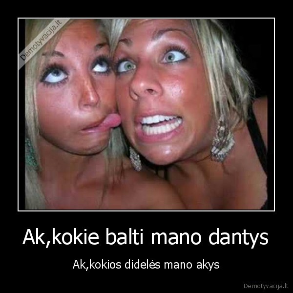 Ak,kokie balti mano dantys - Ak,kokios didelės mano akys