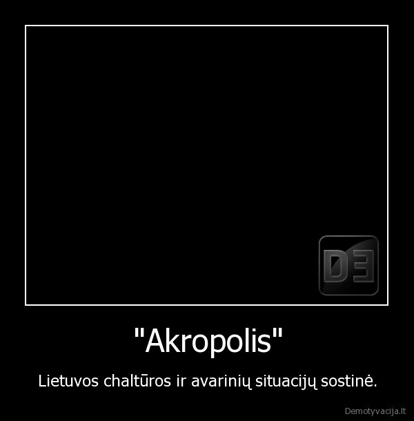 "Akropolis" - Lietuvos chaltūros ir avarinių situacijų sostinė.