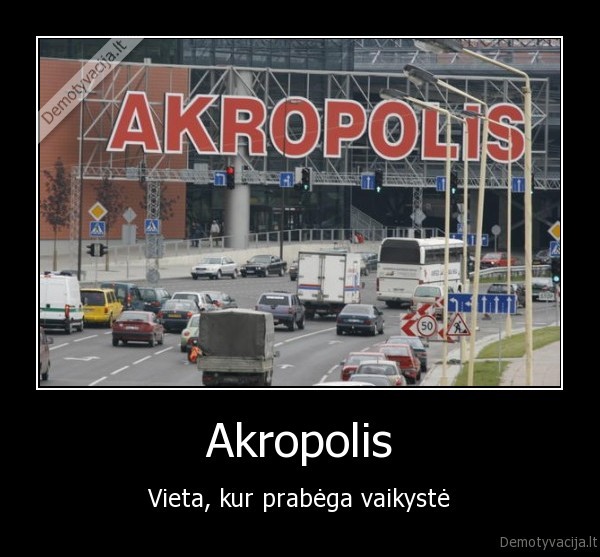 Akropolis - Vieta, kur prabėga vaikystė