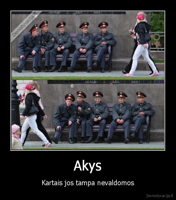 Akys - Kartais jos tampa nevaldomos