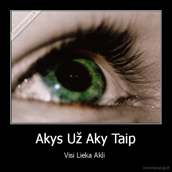 Akys Už Aky Taip - Visi Lieka Akli 