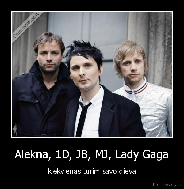 Alekna, 1D, JB, MJ, Lady Gaga - kiekvienas turim savo dieva