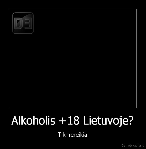 Alkoholis +18 Lietuvoje? - Tik nereikia