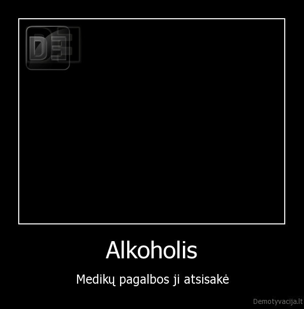 Alkoholis - Medikų pagalbos ji atsisakė