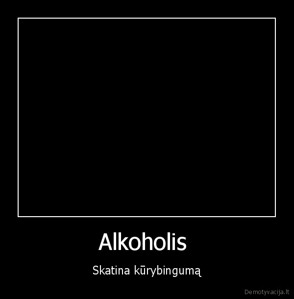 Alkoholis  - Skatina kūrybingumą