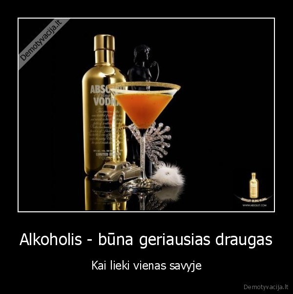 Alkoholis - būna geriausias draugas - Kai lieki vienas savyje