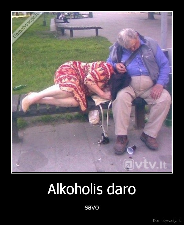 Alkoholis daro - savo