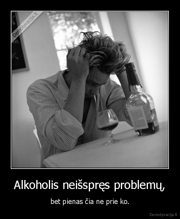 Alkoholis neišspręs problemų, - bet pienas čia ne prie ko.