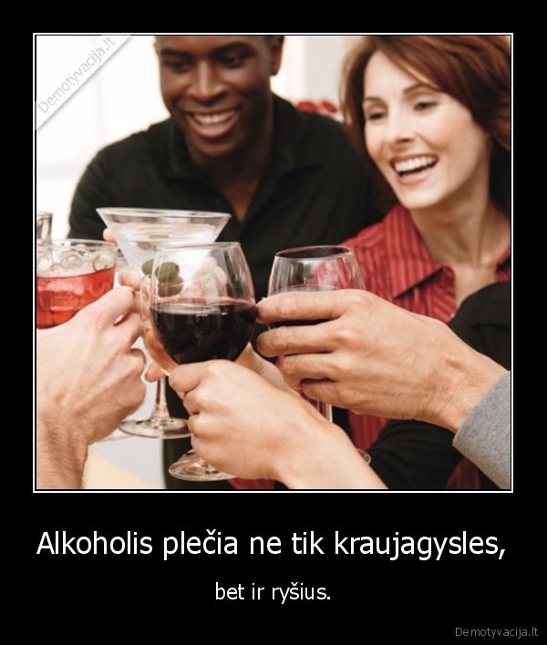 Alkoholis plečia ne tik kraujagysles, - bet ir ryšius.