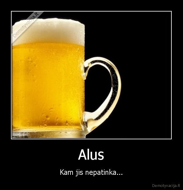 Alus - Kam jis nepatinka...