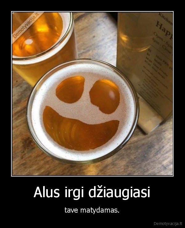 Alus irgi džiaugiasi - tave matydamas.