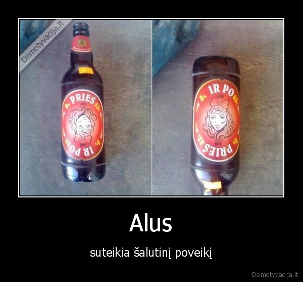 Alus - suteikia šalutinį poveikį