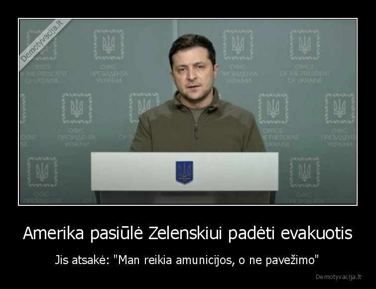 Amerika pasiūlė Zelenskiui padėti evakuotis - Jis atsakė: "Man reikia amunicijos, o ne pavežimo"