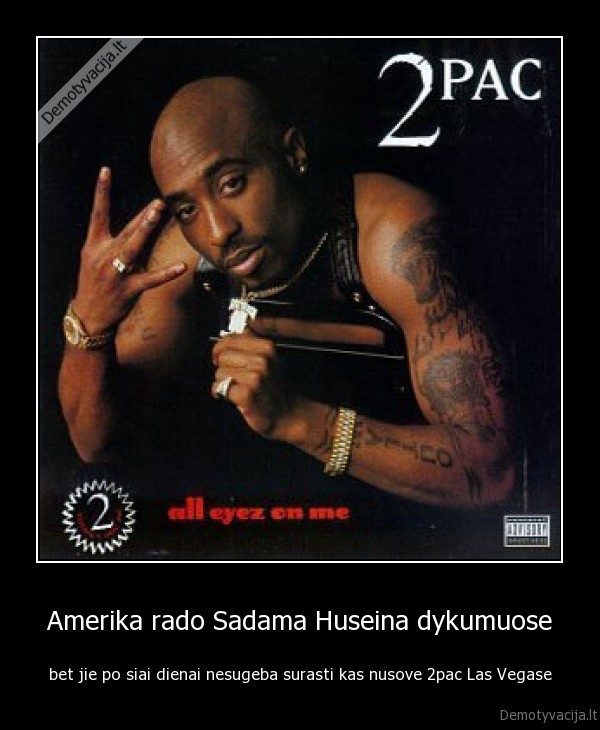 Amerika rado Sadama Huseina dykumuose - bet jie po siai dienai nesugeba surasti kas nusove 2pac Las Vegase