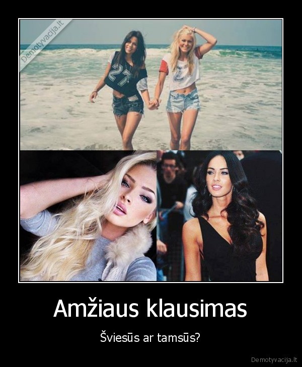 Amžiaus klausimas - Šviesūs ar tamsūs?