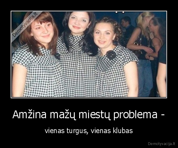 Amžina mažų miestų problema - - vienas turgus, vienas klubas