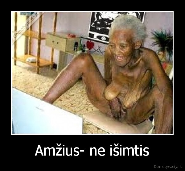 Amžius- ne išimtis - 