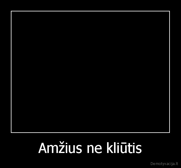 Amžius ne kliūtis - 