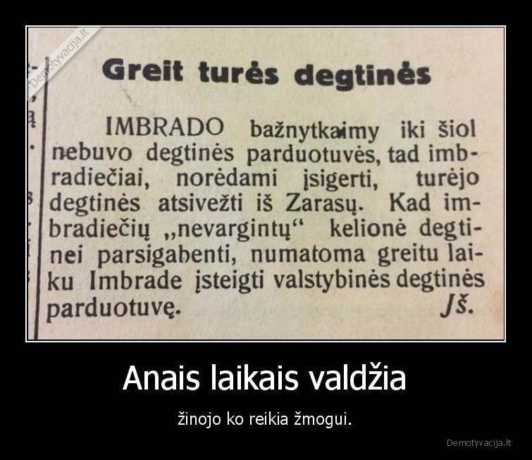 Anais laikais valdžia - žinojo ko reikia žmogui.