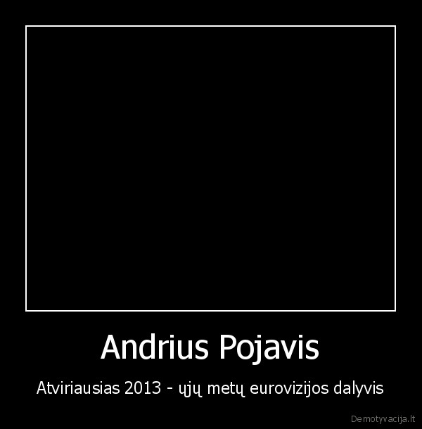 Andrius Pojavis - Atviriausias 2013 - ųjų metų eurovizijos dalyvis